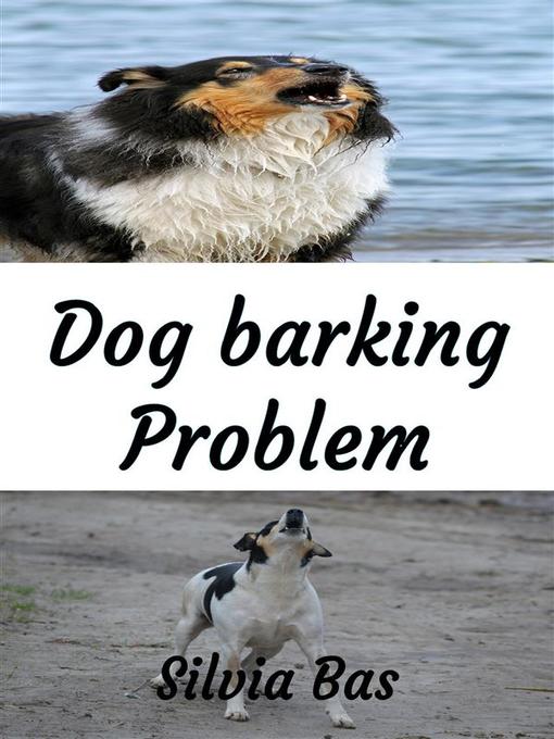 Title details for Dog Barking Problem by Silvia Bas - Wait list